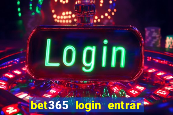 bet365 login entrar agora direto no celular